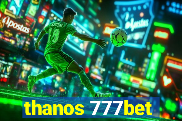 thanos 777bet
